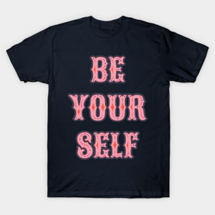 Be Your Self T-Shirt